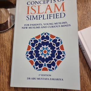 Concepts of Islam Simplifed For Parents,Young Muslims,New Muslims And Curious Minds