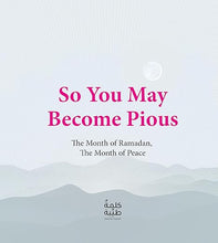 Load image into Gallery viewer, So You May Become Pious - The Month of Ramadan the month of Peace