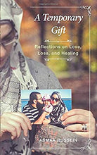 Load image into Gallery viewer, Asmaa Hussein
A Temporary Gift: Reflections on Love, Loss and Healing