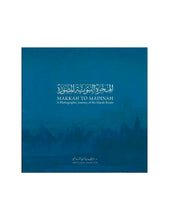 Load image into Gallery viewer, Makkah to Madinah - A Photographic Journey of the Hijrah Route