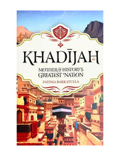 Load image into Gallery viewer, Khadijah: Mother of History's Greatest Nation