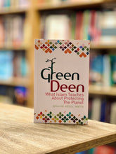 Load image into Gallery viewer, Green Deen: What Islam Teaches About Protecting the Planet