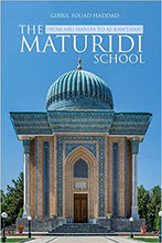 Load image into Gallery viewer, The Maturidi School from Abu Hanifa to Al Kawthari
