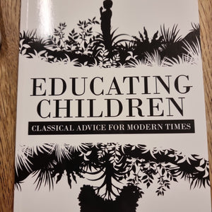 Educating Children,Classical Advice for Modern Times