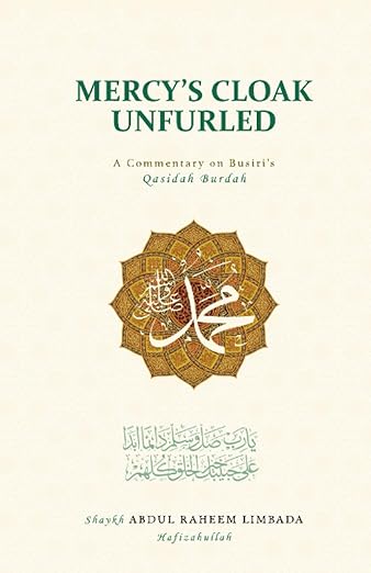 Mercy’s Cloak Unfurled: A Commentary on Busiri’s Qasidah Burdah