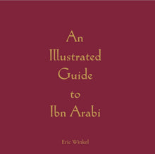 Load image into Gallery viewer, An Illustrated Guide to Ibn Arabi
