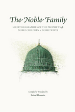 Load image into Gallery viewer, The Noble Family ,Short Biographies of the Prophets Children &amp; Noble Wives
