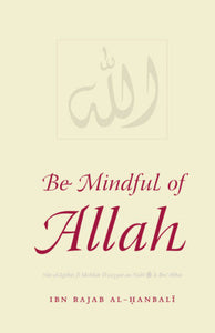 Be Mindful of Allah Nūr al-Iqtibās fī Mishkāt Waṣiyyat an-Nabī ﷺ li-Ibn ʿAbbās