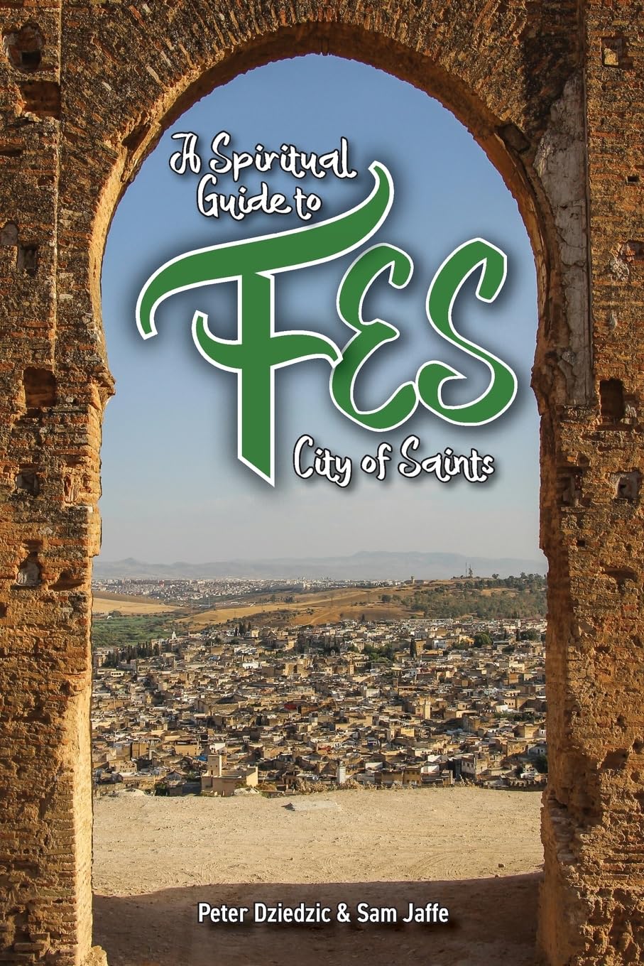 The Spiritual Guide to Fez City of Saints