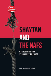 SHAYTAN AND THE NAFS : OVERCOMING OUR STRONGEST ENEMIES
