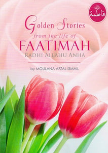 Golden Stories from the Life of Faatimah  Radhi Anha