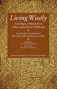 Living Wisely ,Teachings of Mawardi on Ethics and Human Wellbeing