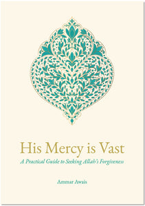 His Mercy is Vast  A Practical guide to Seeking Allah's  Forgiveness