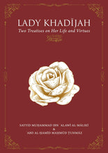 Load image into Gallery viewer, Lady Khadijah  Two Treatises on Her life and Virtues
