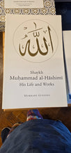 Load image into Gallery viewer, Shaykh Muhammad Al Hashmi hia life and Works
