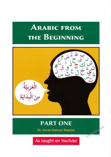 Arabic from the Beginning - Part One - As taught on YouTube Arabic from the Beginning - Part One - As taught on YouTube Arabic from the Beginning - Part One - As taught on YouTube