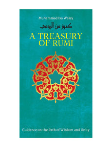 A TREASURY OF RUMI ;   Guidance on the path of Wisdom and unity