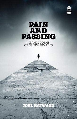 PAIN AND PASSING ,ISLAMIC POEMS ON GRIEF  AND HEALING