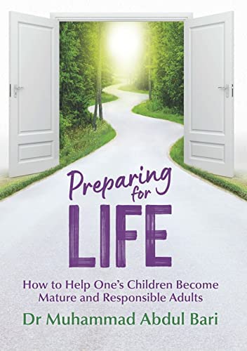 Preparing for Life: How to Help Ones Children become Mature and Responsible Adults