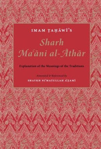 Shaykh Nimatullah Azami Imam Abu Jafar Ahmad at-Tahawi

Imam Ṭaḥāwī’s Sharh Maʿāni al-Āthār Explanation of the Meanings of the 