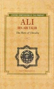 RESIT HAYLAMAZ

ALI IBN ABI TALIB HERO OF CHIVALRY (Leading Companions to the Prophet)