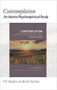 Books-in-Brief: Contemplation: An Islamic Psychospiritual Study  - Malik Badri