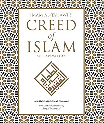 IMAM AL TAHAWI'S,  CREED OF ISLAM ,AN EXPOSITION