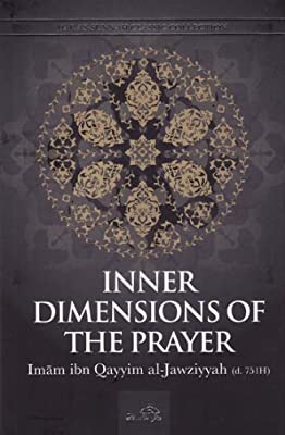 Inner Dimensions of the Prayer by Imam ibn Qayyim Al-Jawziyyah