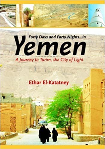 Forty Days and Forty Nights - in Yemen: A Journey to Tarim, the City of Light by Ethar El-Katatney