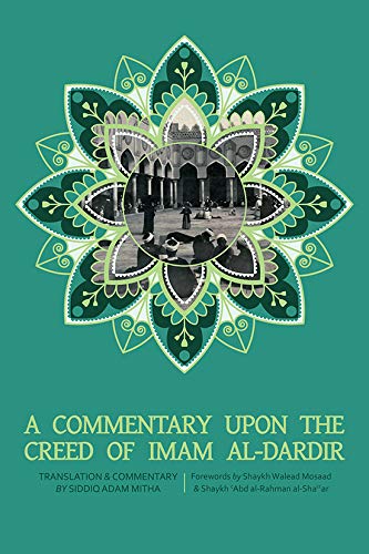 A Commentary on the Creed of Imam alDardir, Translation  and commentary by Siddiq Adam Mitha