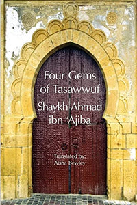 Four Gems of Tasawwuf by Shaykh Ahmad ibn ‘Ajiba