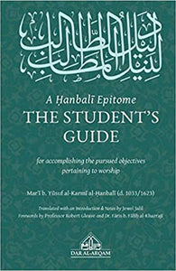 A Hanbali Epitome: The Student's Guide Hardcover – 13 Oct. 2020 by Mari b. Yusuf al-Karmi (Author), Jewel Jalil (Translator)