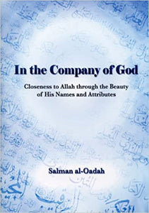 In the Company of God: Closeness to Allah Through the Beauty of His Names and Attributes