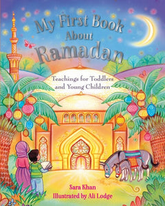 MY First Book about Ramadan  ,Teachings for toddlers and Young Children