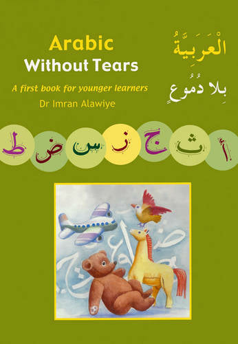 Arabic without Tears: Bk. 1 A First Book for Younger Learners (Arabic Without Tears 1)