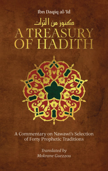 A Treasury of Hadith: A Commentary on Nawawi’s Selection of Prophetic Traditions