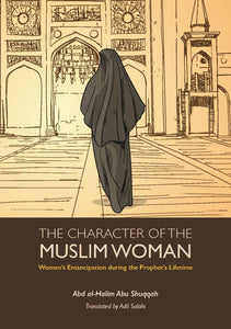 THE CHARACTER OF THE MUSLIM WOMAN (VOL 1)