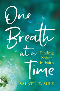 ONE BREATH AT A TIME -  FINDING SOLACE IN FAITH