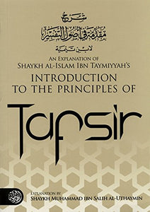 An Explanation of Shaykh Al-Islam Ibn Taymiyyah's Introduction to the Principles of Tafsir (Paperback)