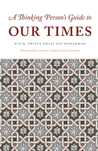 A Thinking person's Guide to our times Paperback – 1 Jan. 2019 by HHH PRINCE GHAZI MUHAMMAD (Author)