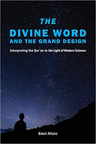 THE DIVINE WORD AND THE GRAND DESIGN    ,Interpreting the Quran in the light of Modern Science