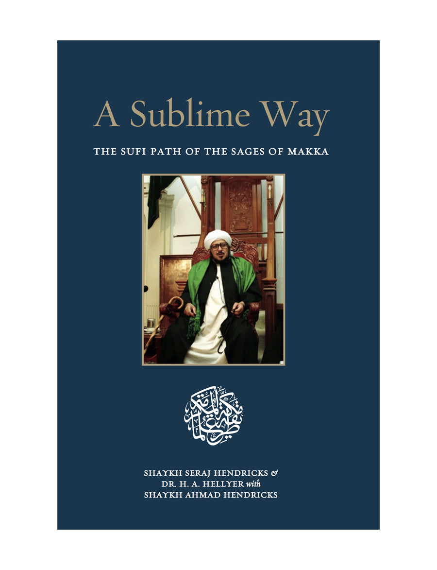 A Sublime Way: The Sufi Path of the Sages of Makka (HARDBACK)