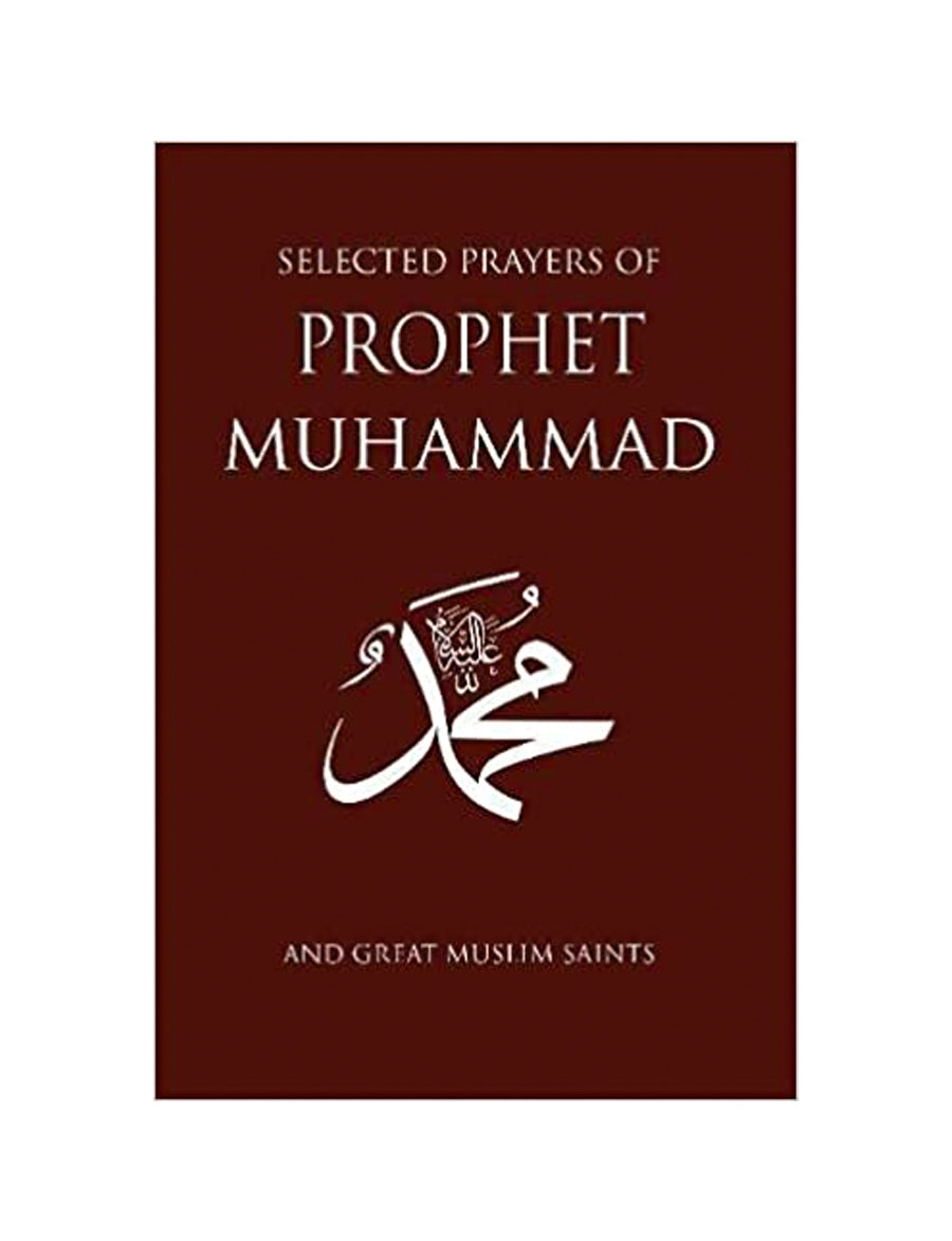 Selected Prayers of Prophet Muhammad and great saints