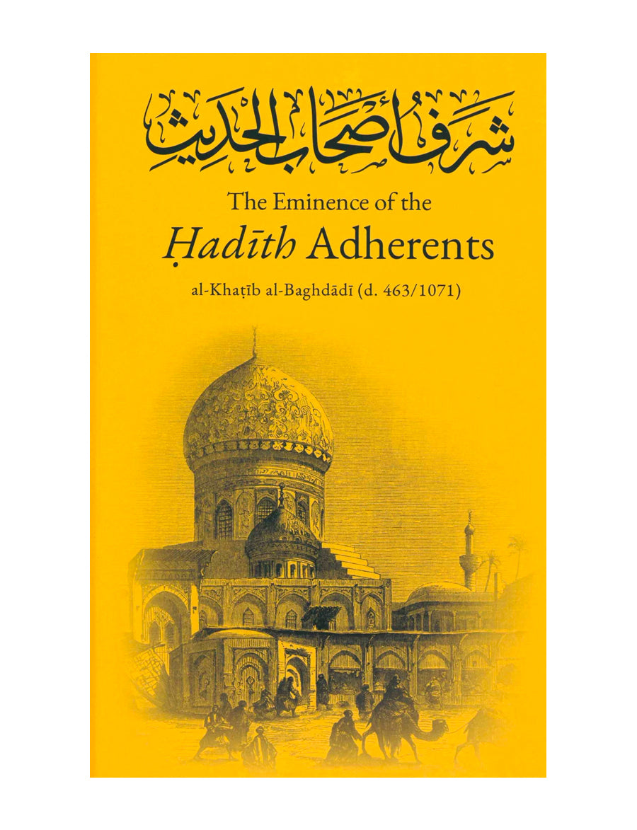 The Eminence of the Hadith Adherents by al-Khatib al-Baghdadi (d. 463/1071)