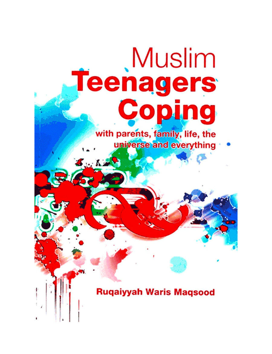 Muslim Teenagers Coping: With Parents, Family, Life, the Universe and Everything