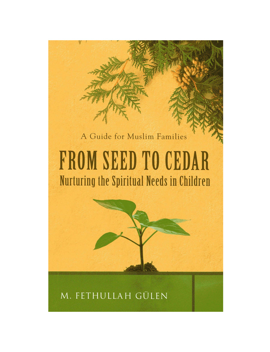 From Seed to Cedar: A Guide for Muslim Families: Nurturing the Spiritual Needs in Children