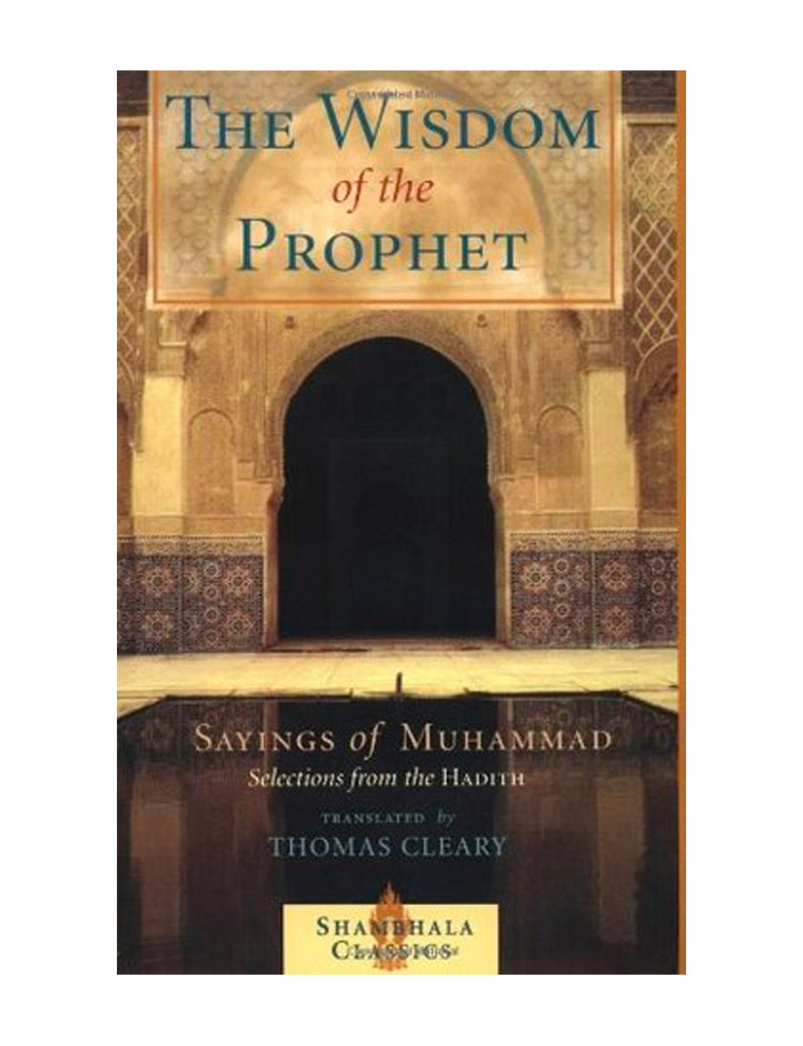 The Wisdom of the Prophet- Sayings of Muhammad