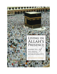 Living in Allah’s Presence: Aspects of Islamic Spirituality