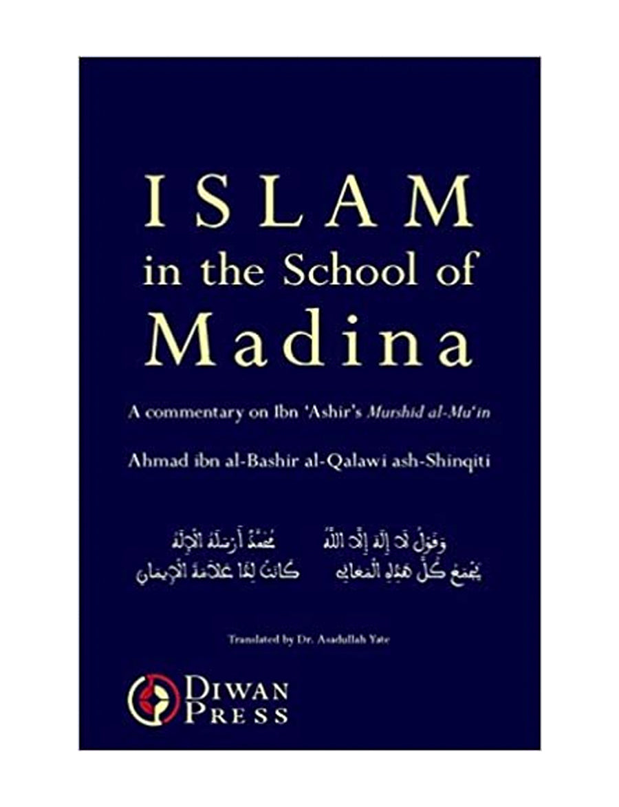 Islam in the School of Madina: A Commentary on Ibn 'Ashir's