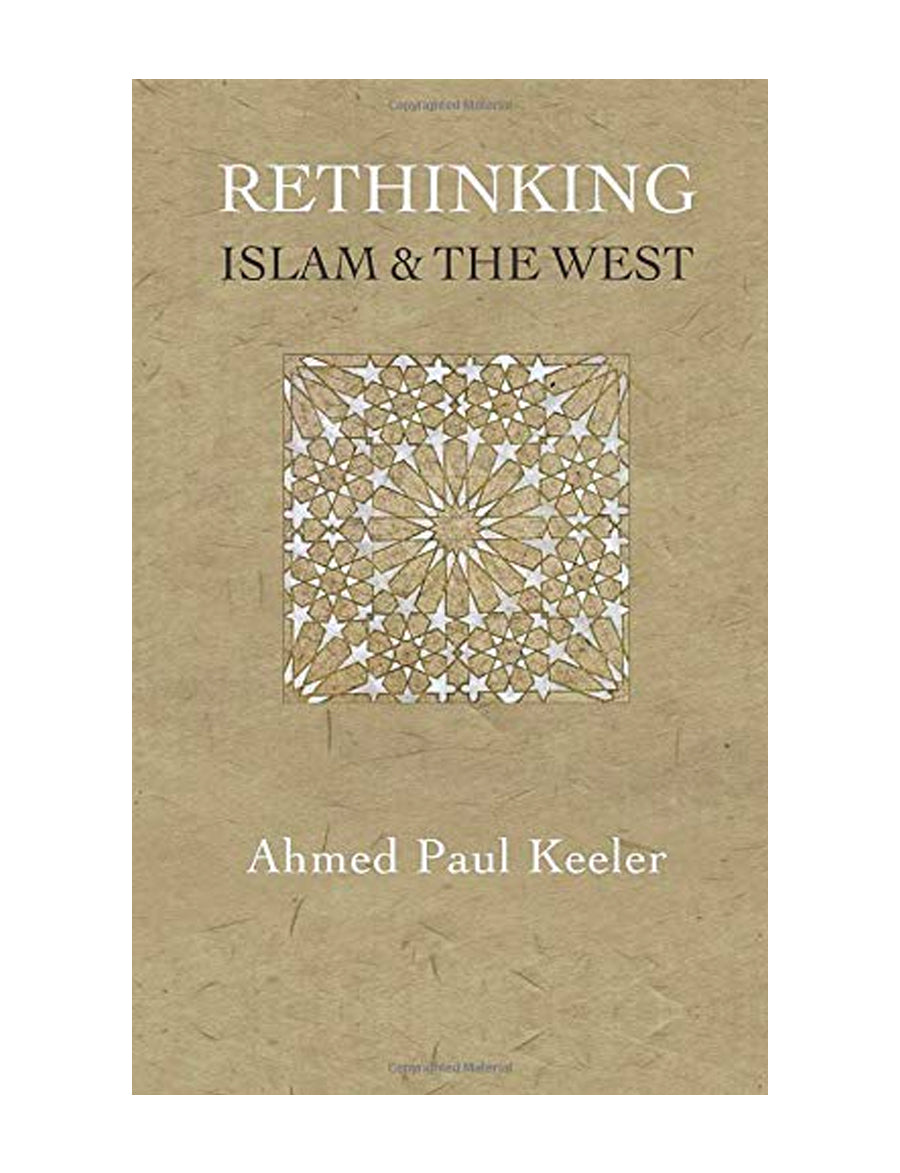 Rethinking Islam & the West: A New Narrative for the Age of Crises